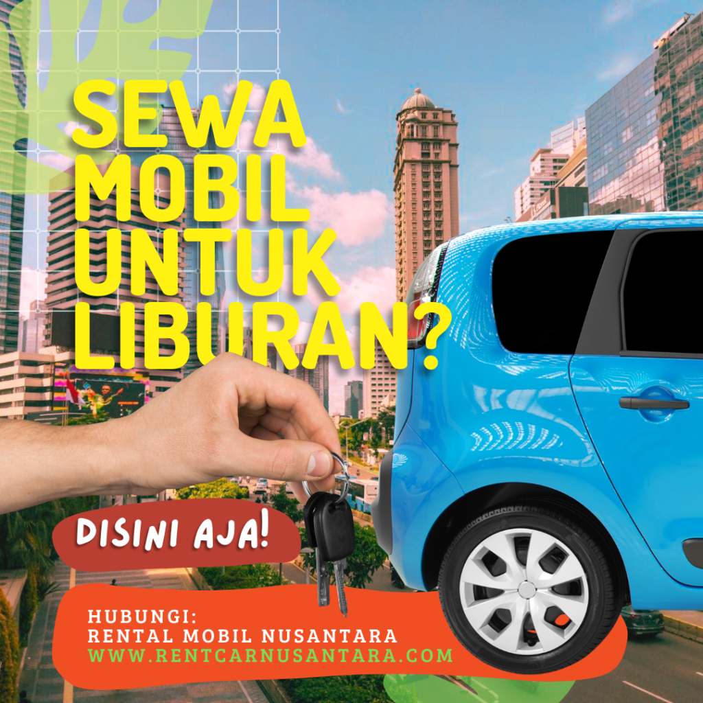 Nikmati Liburan Tanpa Ribet dengan Rent Car Nusantara