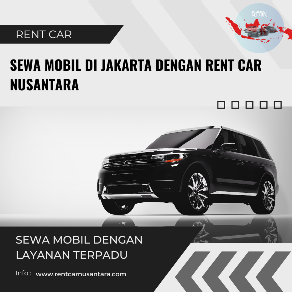 Sewa Mobil Jakarta dengan Rent Car Nusantara Penyedia Layanan Terpercaya