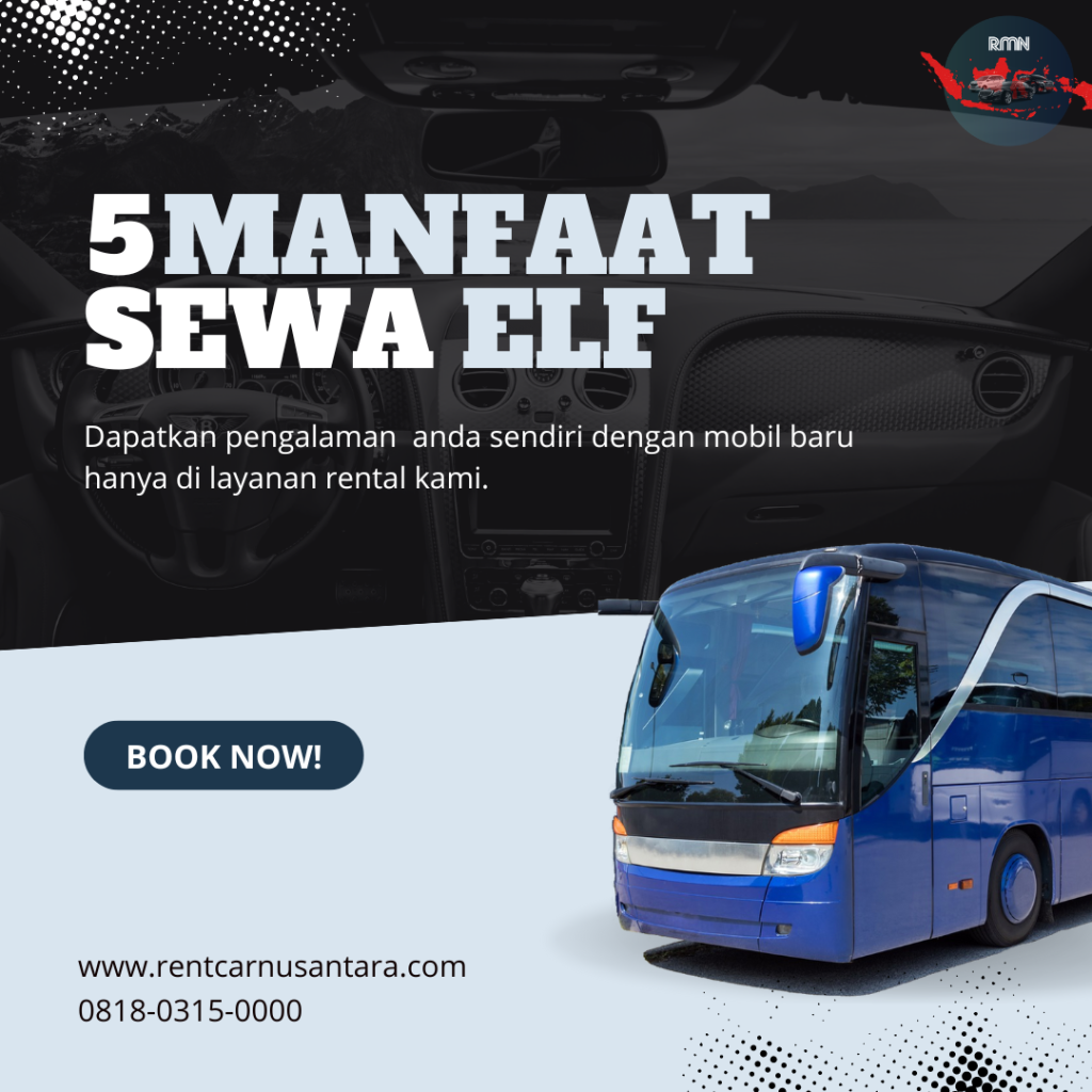 5 Keuntungan Menyewa Microbus Elf