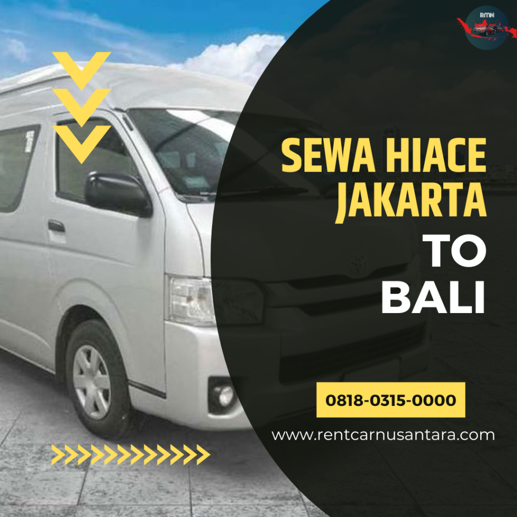 Sewa Hiace Jakarta Untuk ke Bali