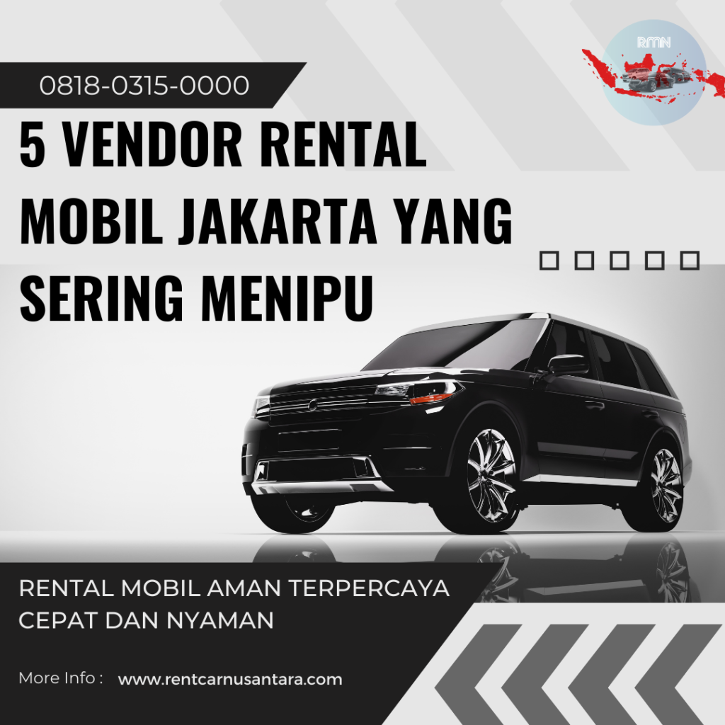 5 Vendor Rental Mobil Jakarta yang Sering Menipu – Waspadalah!