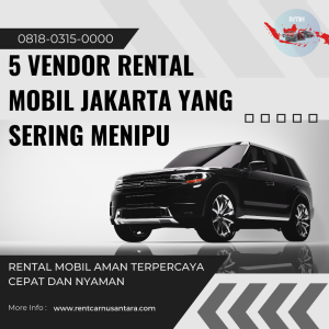 5 Vendor Rental Mobil Jakarta yang Sering Menipu – Waspadalah!