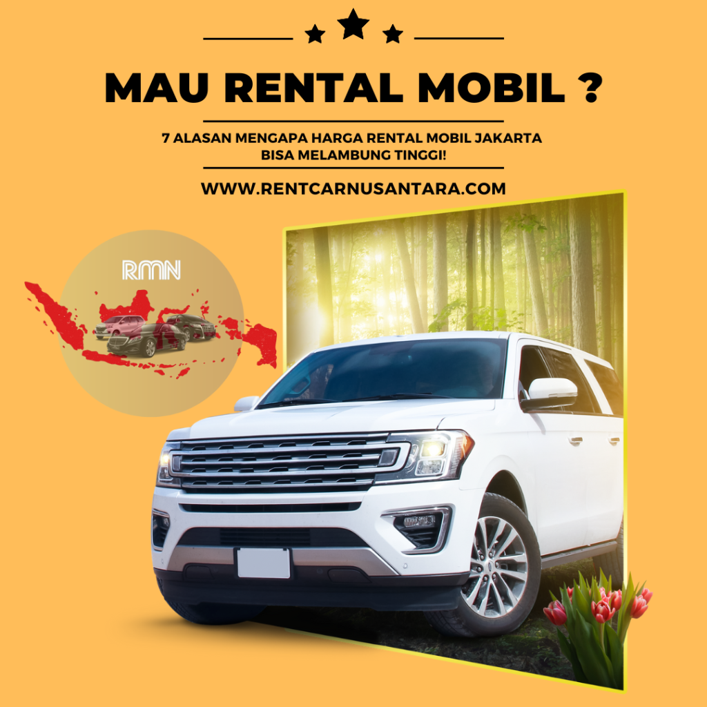 7 Alasan Mengapa Harga Rental Mobil Jakarta Bisa Melambung Tinggi!
