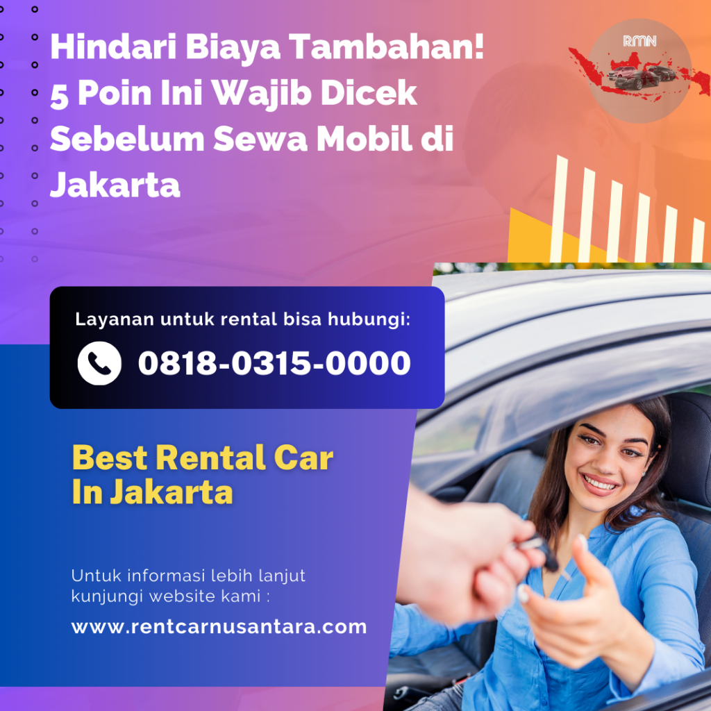 Hindari Biaya Tambahan 5 Poin Ini Wajib Dicek Sebelum Sewa Mobil di Jakarta