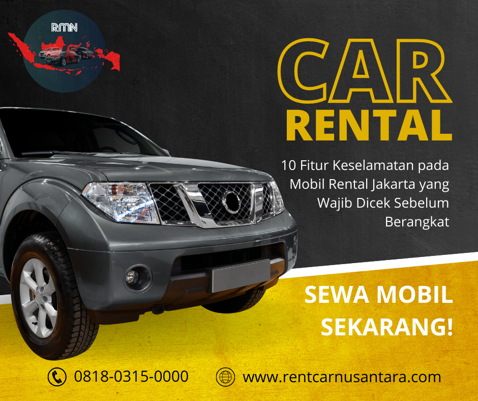 10 Fitur Keselamatan pada Mobil Rental Jakarta yang Wajib Dicek Sebelum Berangkat