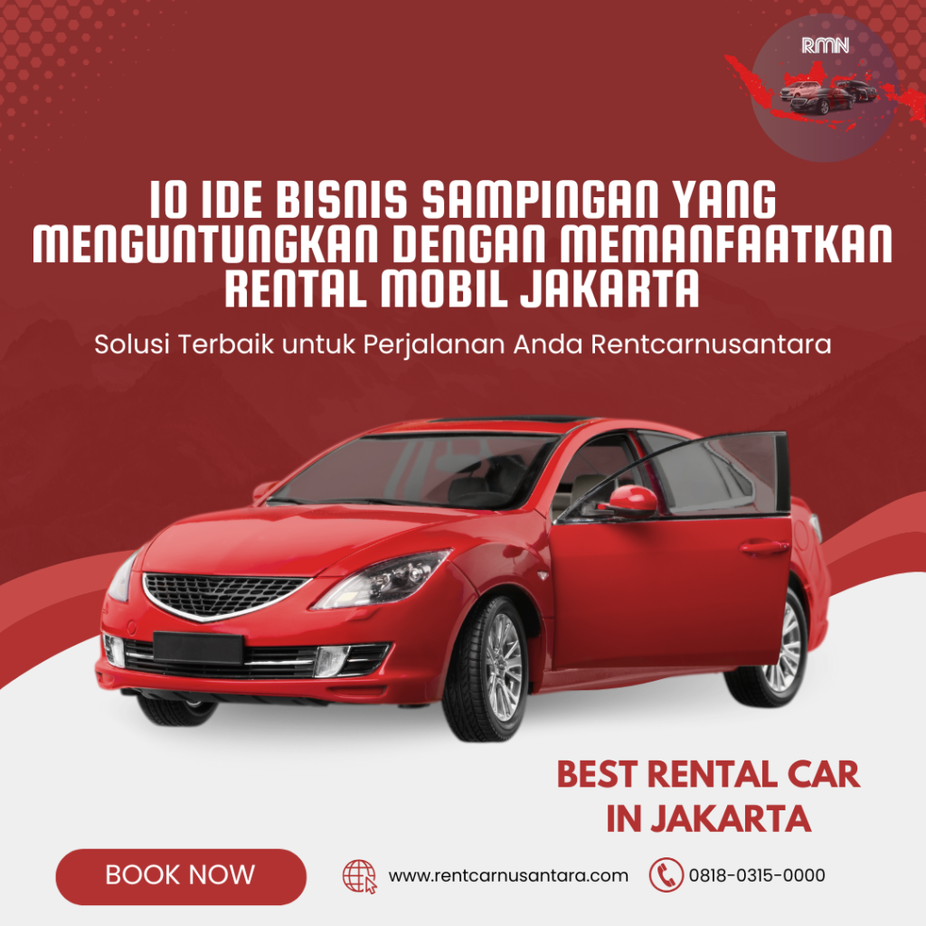 10 Ide Bisnis Sampingan yang Menguntungkan dengan Memanfaatkan Rental Mobil Jakarta