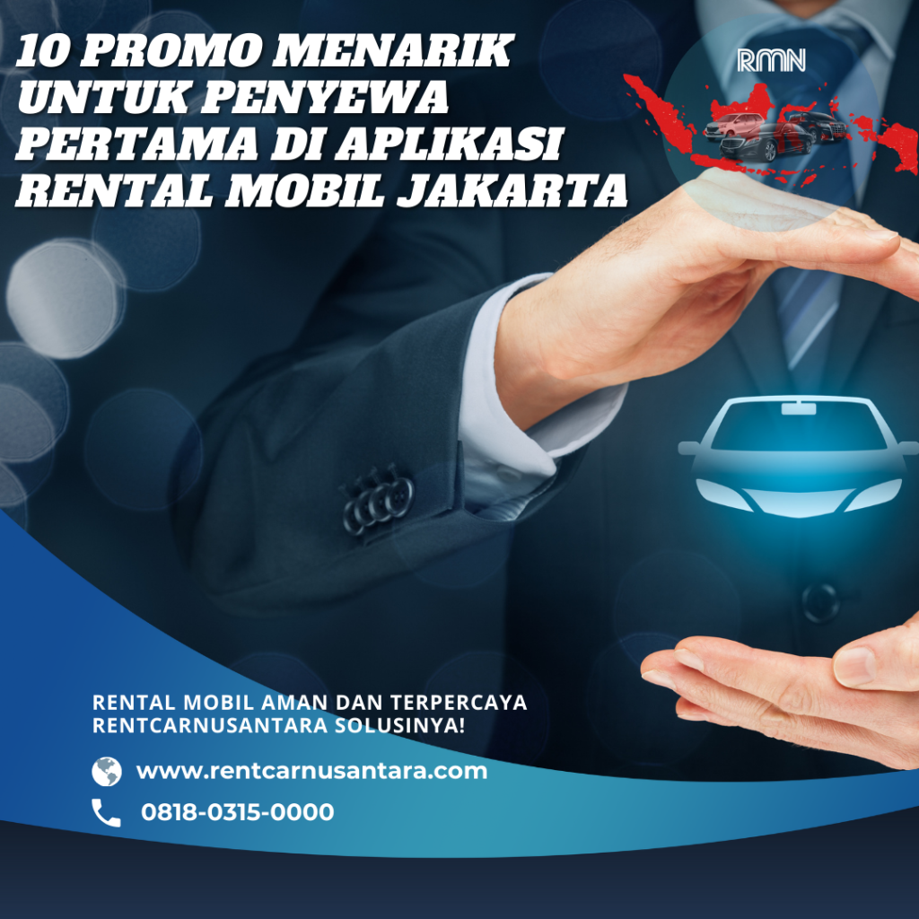 10 Promo Menarik untuk Penyewa Pertama di Aplikasi Rental Mobil Jakarta