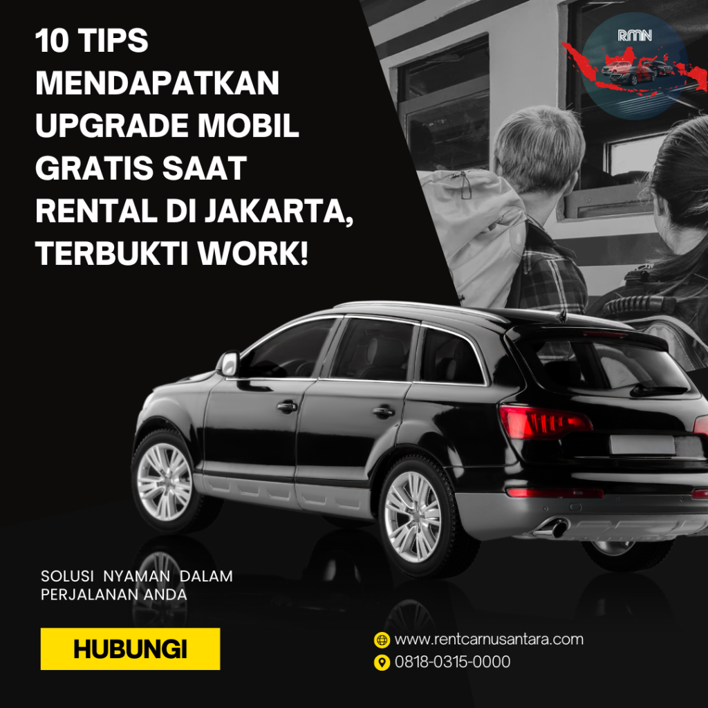 10 Tips Mendapatkan Upgrade Mobil Gratis Saat Rental di Jakarta