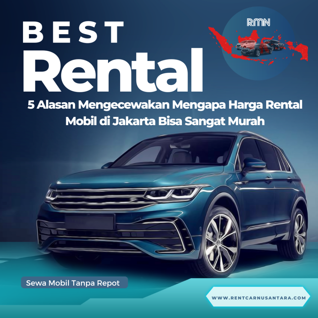 5 Alasan Mengecewakan Mengapa Harga Rental Mobil di Jakarta Bisa Sangat Murah