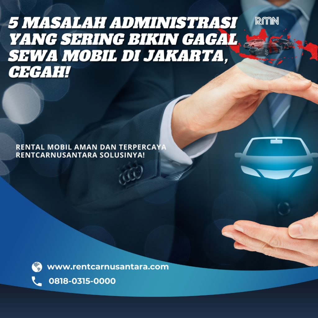 5 Masalah Administrasi yang Sering Bikin Gagal Sewa Mobil di Jakarta, Cegah!