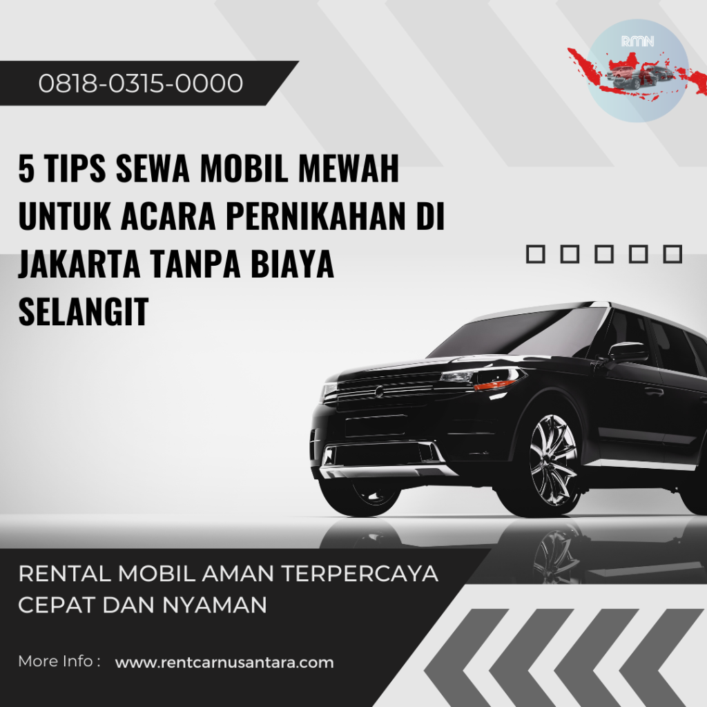 5 Tips Sewa Mobil Mewah untuk Acara Pernikahan di Jakarta tanpa Biaya Selangit