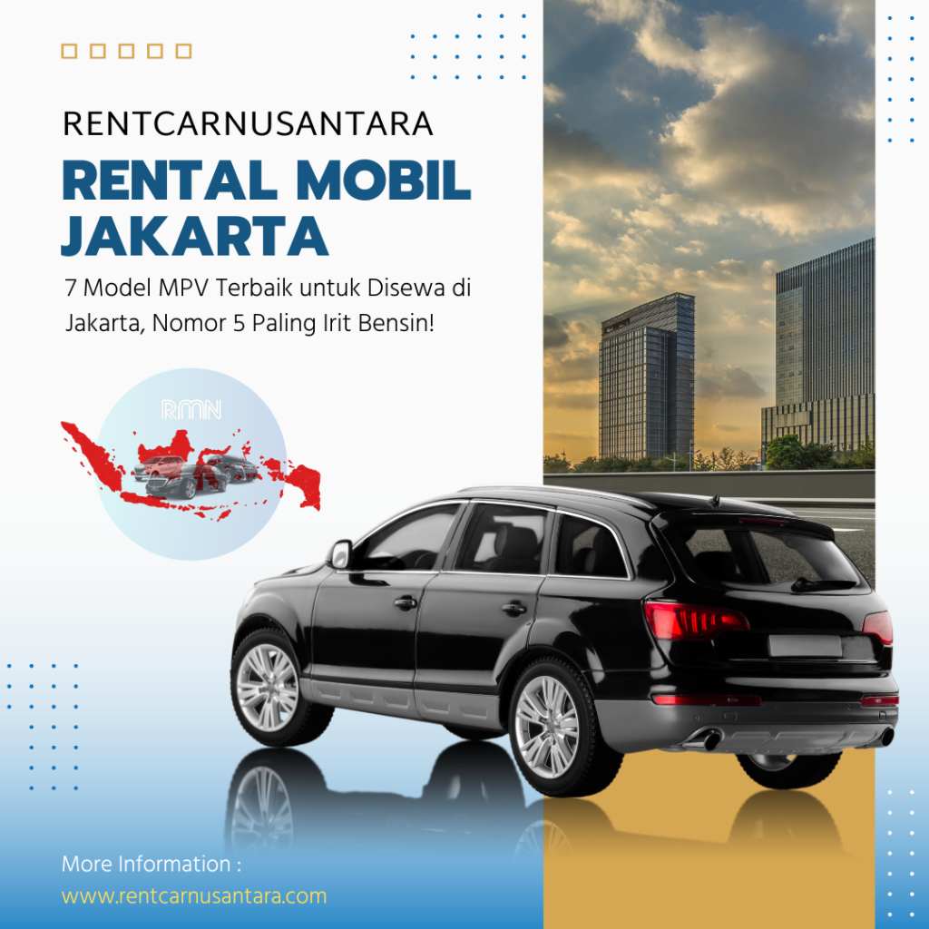 7 Model MPV Terbaik untuk Disewa di Jakarta Nomor 5 Paling Irit Bensin!