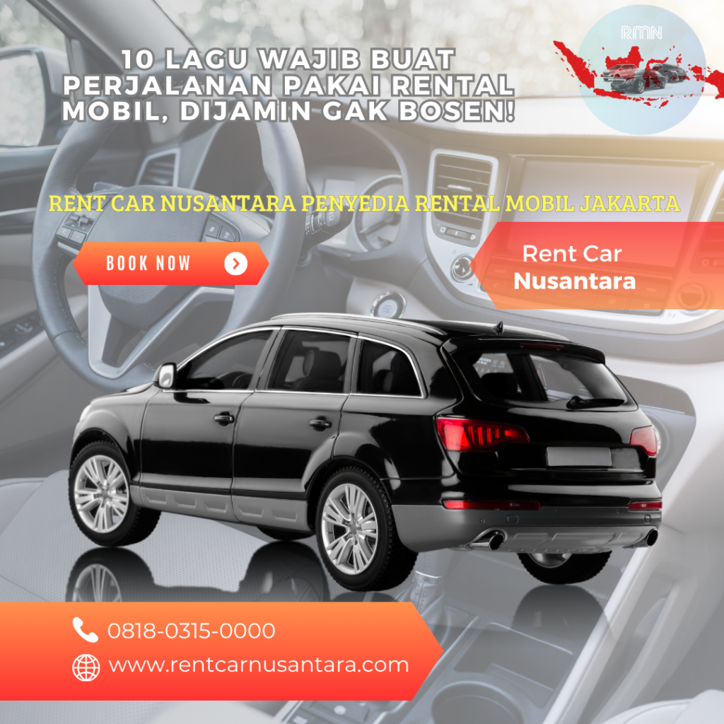 10 Lagu Wajib Buat Perjalanan Pakai Rental Mobil, Dijamin Gak Bosen!