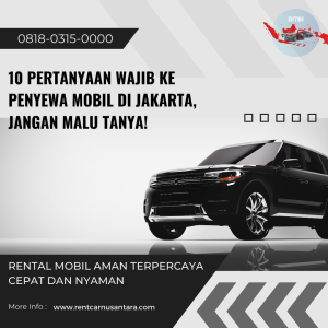 10 Pertanyaan Wajib ke Penyewa Mobil di Jakarta, Jangan Malu Tanya!