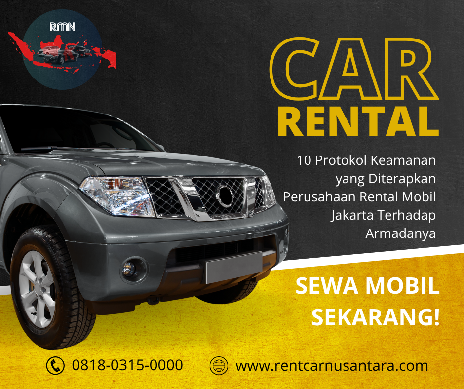 10 Protokol Keamanan yang Diterapkan Perusahaan Rental Mobil Jakarta Terhadap Armadanya