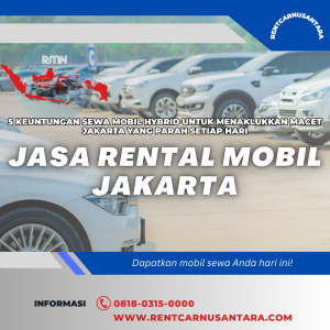 5 Keuntungan Sewa Mobil Hybrid untuk Menaklukkan Macet Jakarta yang Parah Setiap Hari