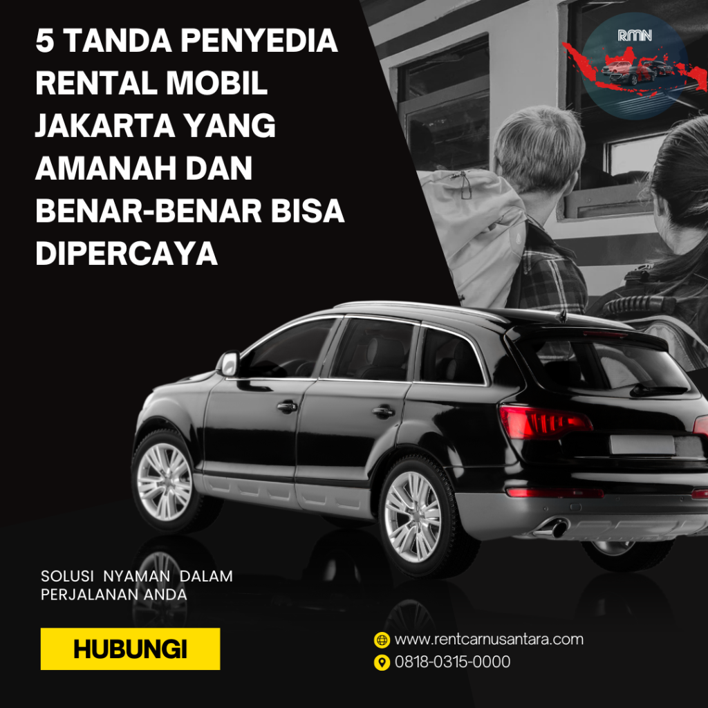 5 Tanda Penyedia Rental Mobil Jakarta yang Amanah dan Benar-Benar Bisa Dipercaya