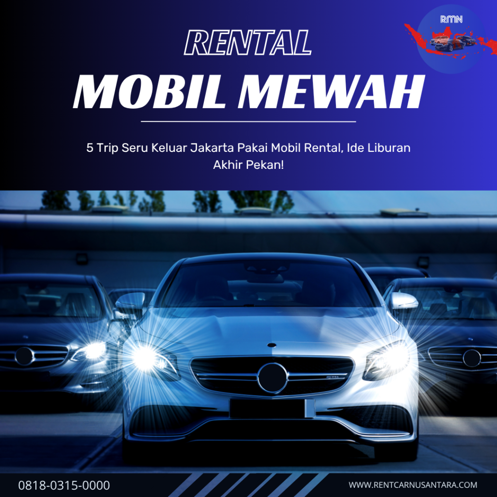 5 Trip Seru Keluar Jakarta Pakai Mobil Rental, Ide Liburan Akhir Pekan!