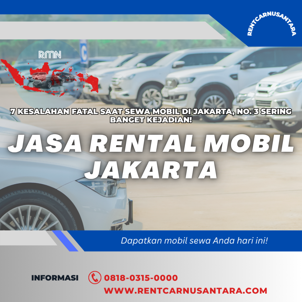 7 Kesalahan Fatal Saat Sewa Mobil di Jakarta, No. 3 Sering Banget Kejadian!