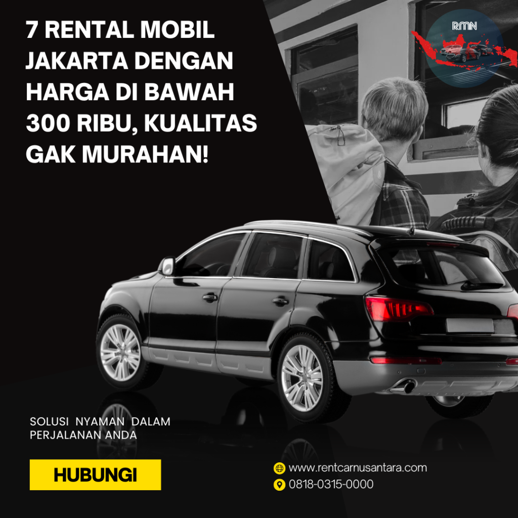7 Rental Mobil Jakarta dengan Harga di Bawah 300 Ribu, Kualitas Gak Murahan!