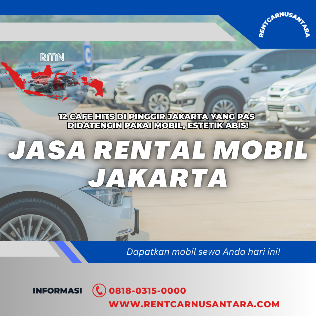 12 Cafe Hits di Pinggir Jakarta yang Pas Didatengin Pakai Mobil, Estetik Abis!