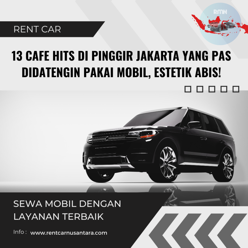 13 Cafe Hits di Pinggir Jakarta yang Pas Didatengin Pakai Mobil, Estetik Abis!