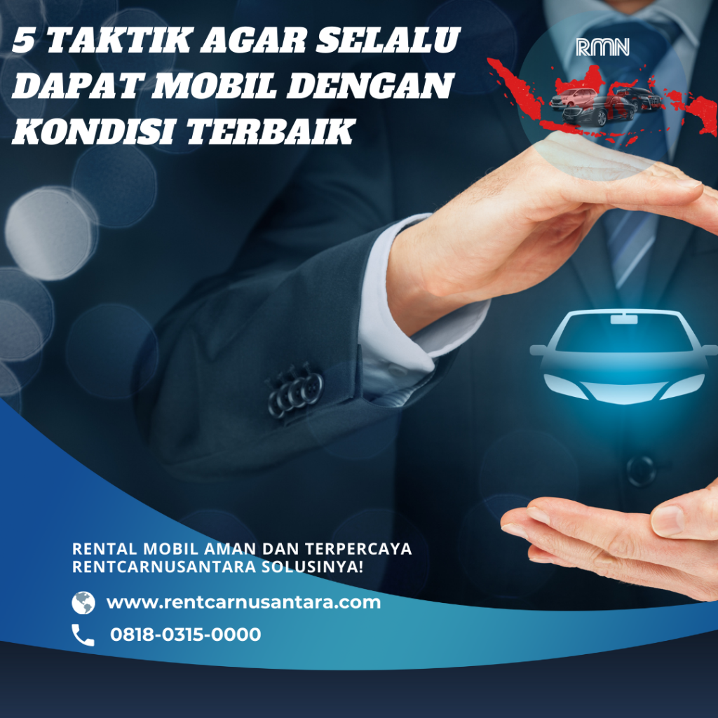 5 Taktik Agar Selalu Dapat Mobil dengan Kondisi Terbaik.