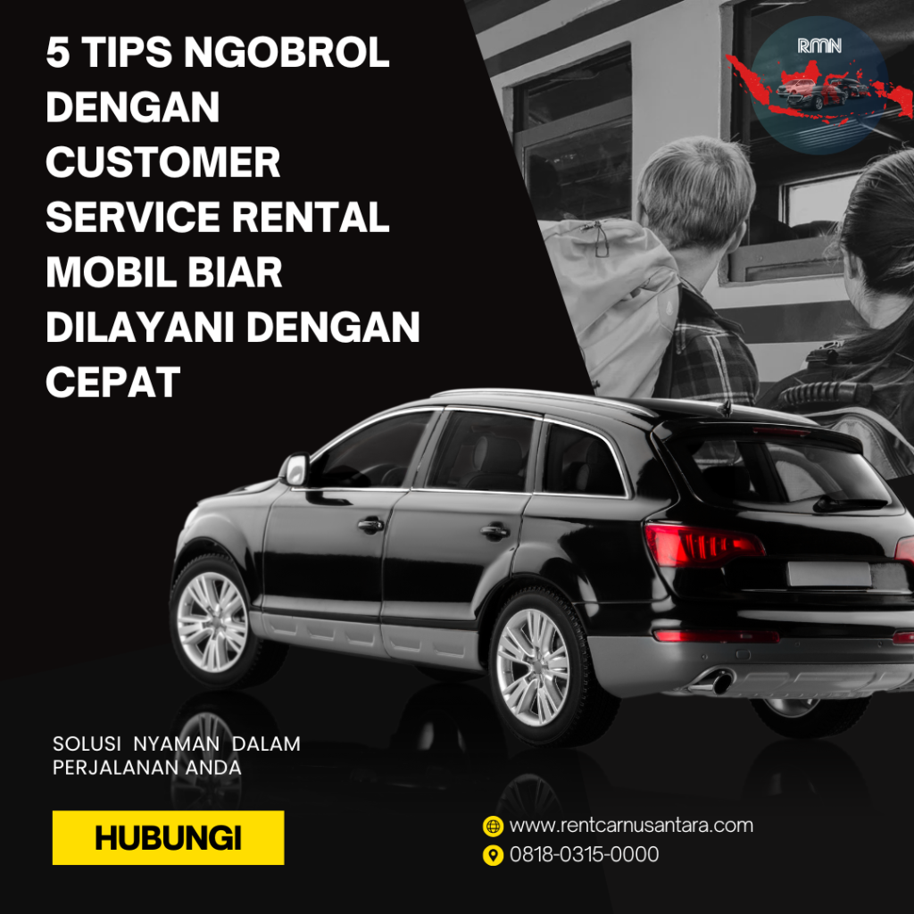 5 Tips Ngobrol dengan Customer Service Rental Mobil Biar Dilayani dengan Cepat