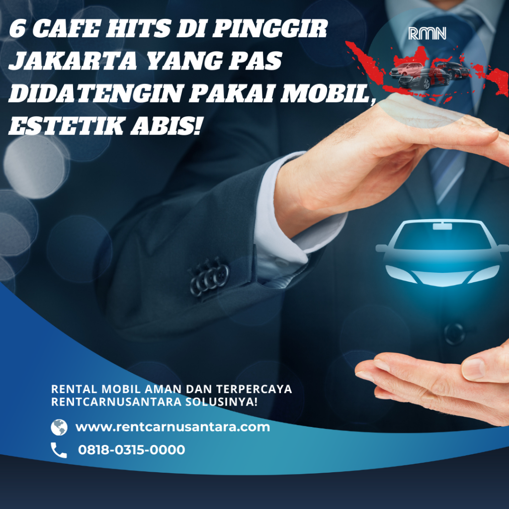 6 Cafe Hits di Pinggir Jakarta yang Pas Didatengin Pakai Mobil, Estetik Abis!