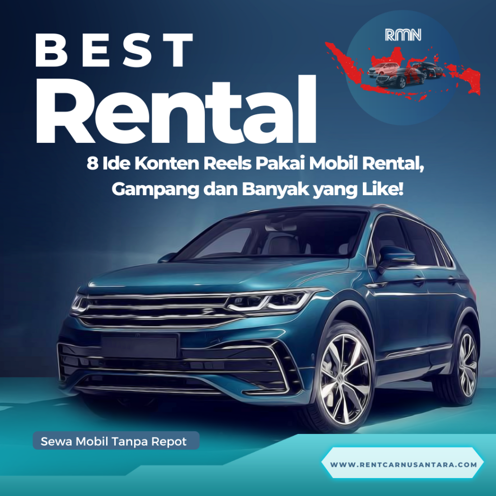 8 Ide Konten Reels Pakai Mobil Rental, Gampang dan Banyak yang Like!