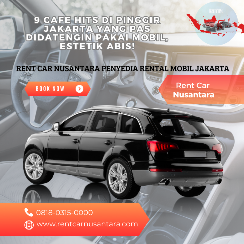 9 Cafe Hits di Pinggir Jakarta yang Pas Didatengin Pakai Mobil, Estetik Abis!