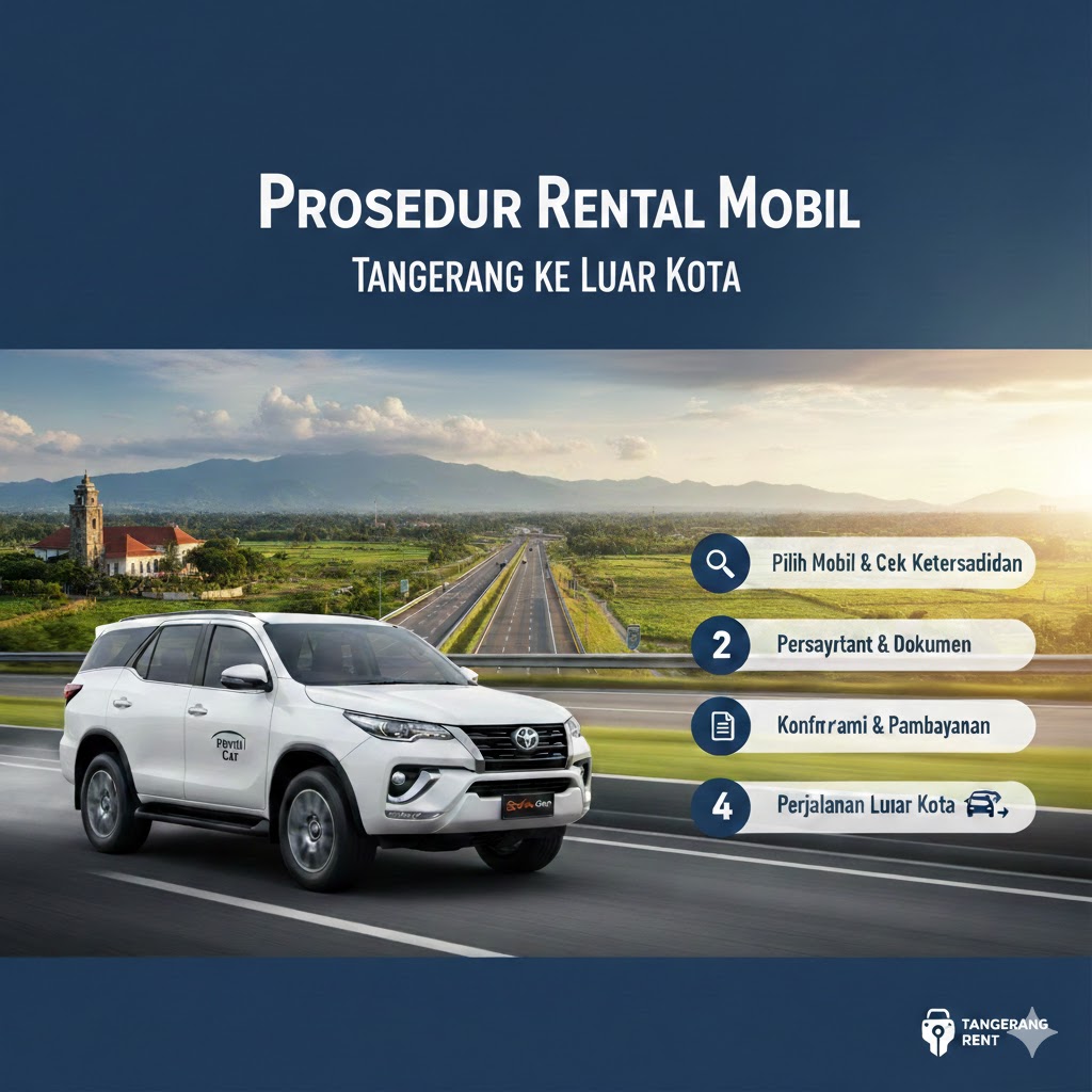 Panduan Lengkap Prosedur Rental Mobil Tangerang ke Luar Kota